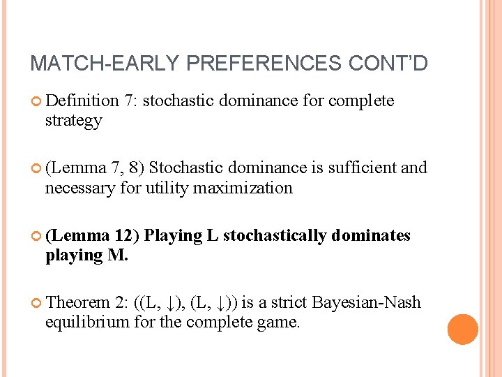 MATCH-EARLY PREFERENCES CONT’D Definition strategy 7: stochastic dominance for complete (Lemma 7, 8) Stochastic