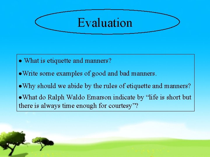 Evaluation What is etiquette and manners? Write some examples of good and bad manners.