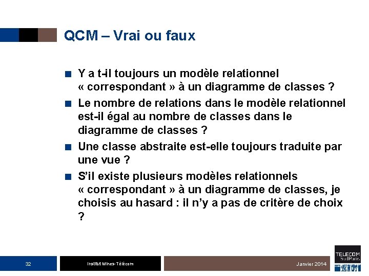 QCM – Vrai ou faux ■ Y a t-il toujours un modèle relationnel ■