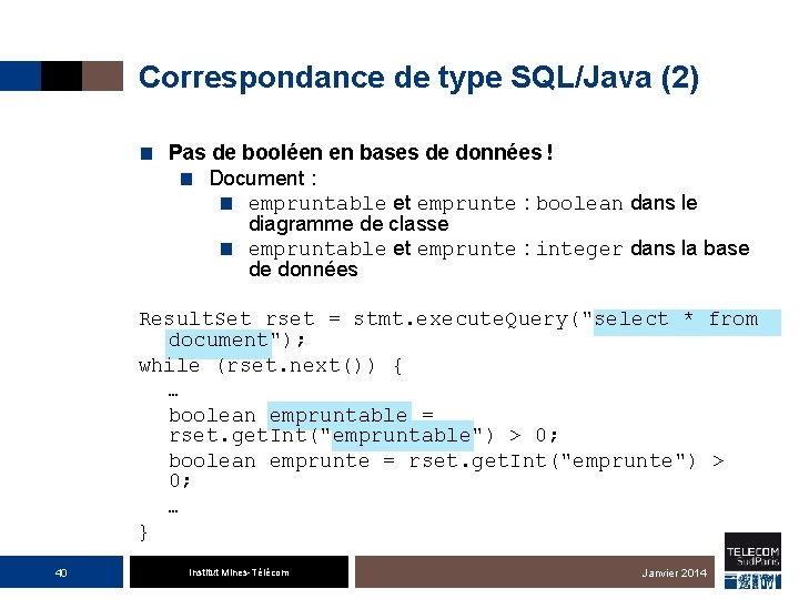 Correspondance de type SQL/Java (2) ■ Pas de booléen en bases de données !