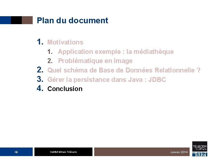 Plan du document 1. Motivations 1. Application exemple : la médiathèque 2. Problématique en