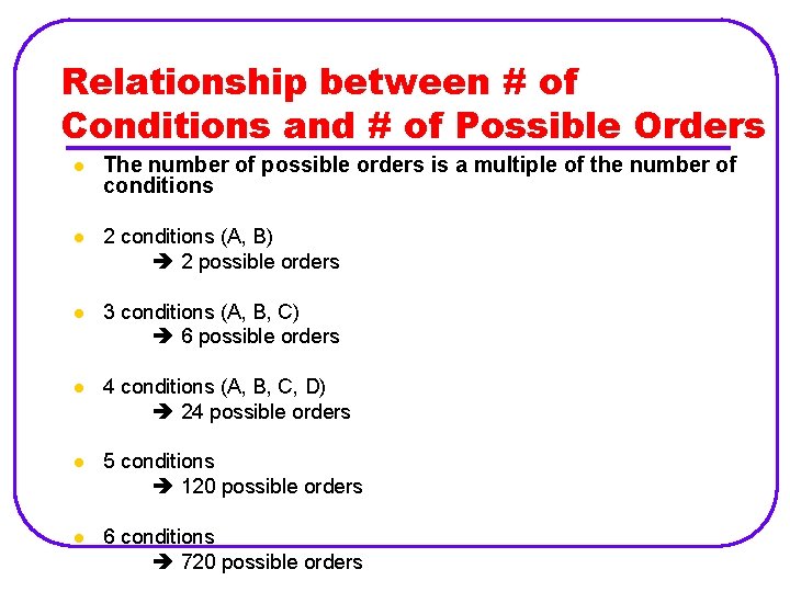 Relationship between # of Conditions and # of Possible Orders l The number of