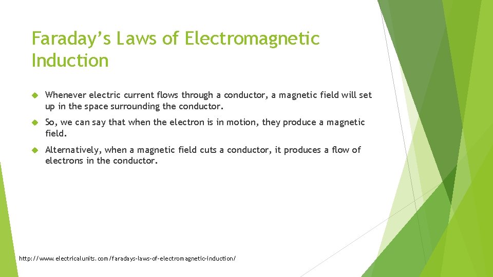 Faraday’s Laws of Electromagnetic Induction Whenever electric current flows through a conductor, a magnetic