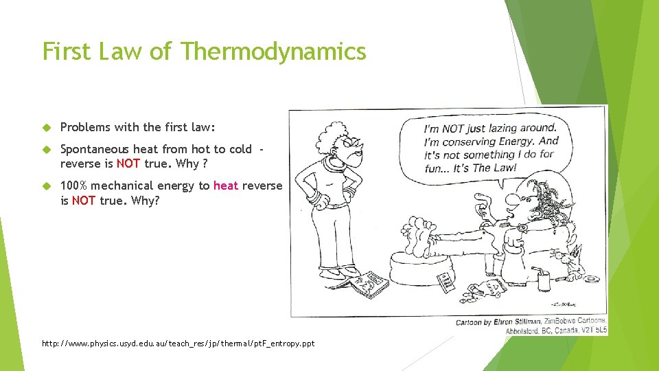 First Law of Thermodynamics Problems with the first law: Spontaneous heat from hot to