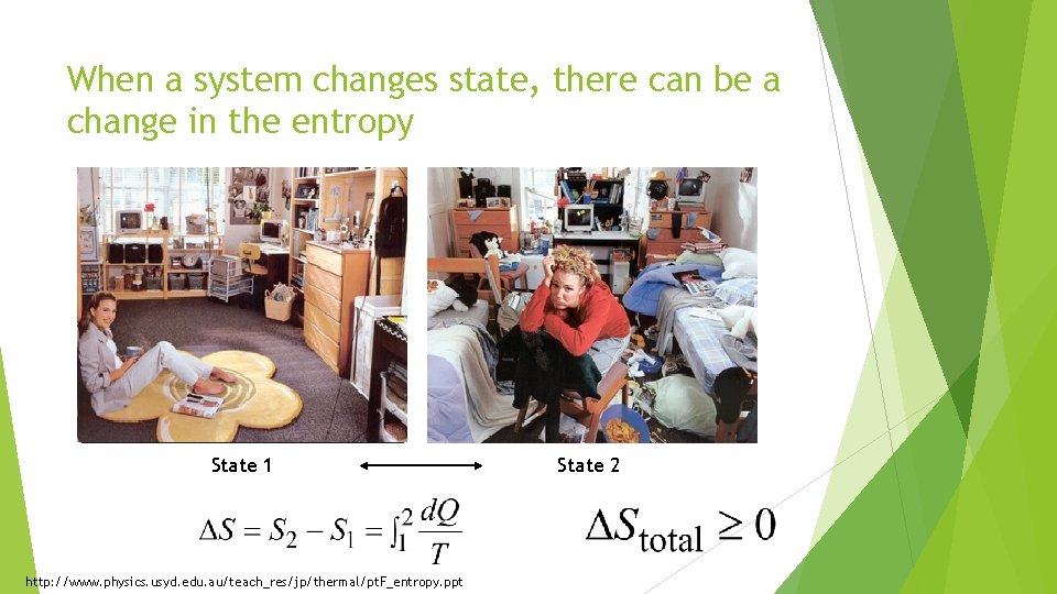 When a system changes state, there can be a change in the entropy State