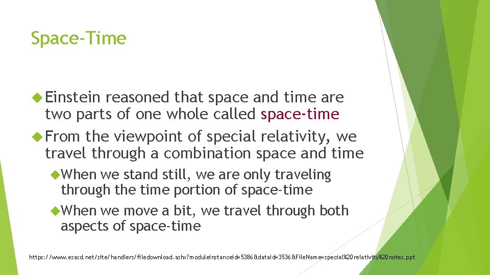 Space-Time Einstein reasoned that space and time are two parts of one whole called