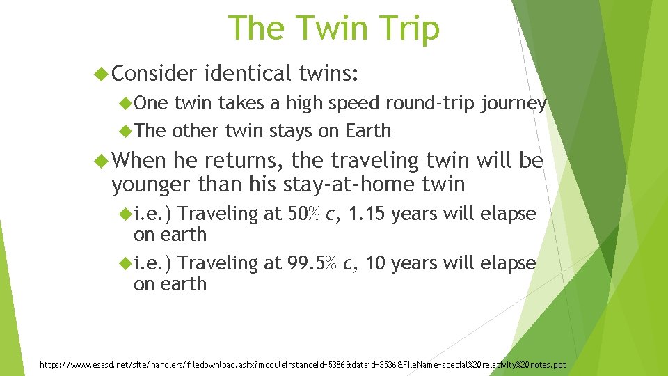 The Twin Trip Consider identical twins: One twin takes a high speed round-trip journey