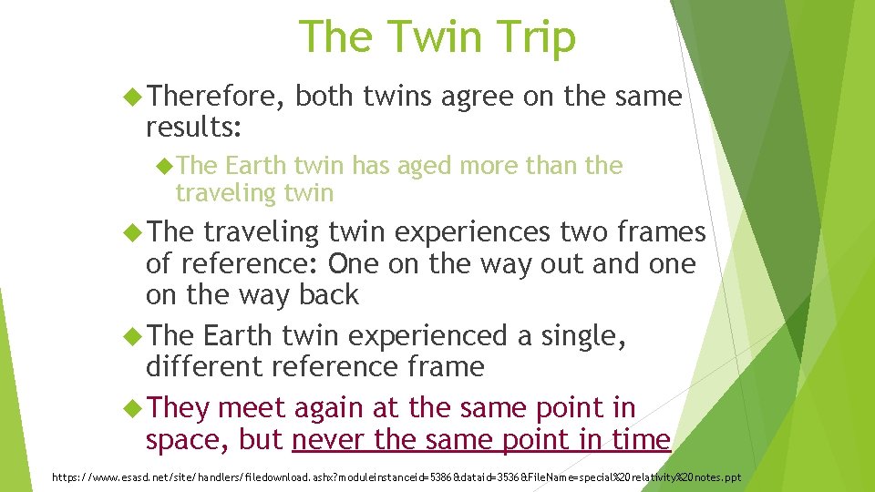 The Twin Trip Therefore, results: both twins agree on the same The Earth twin