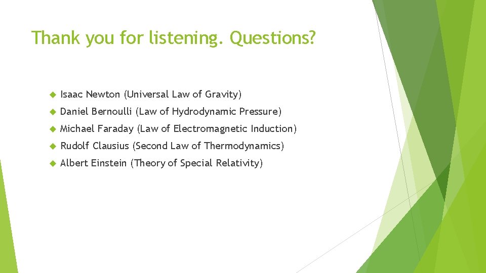 Thank you for listening. Questions? Isaac Newton (Universal Law of Gravity) Daniel Bernoulli (Law