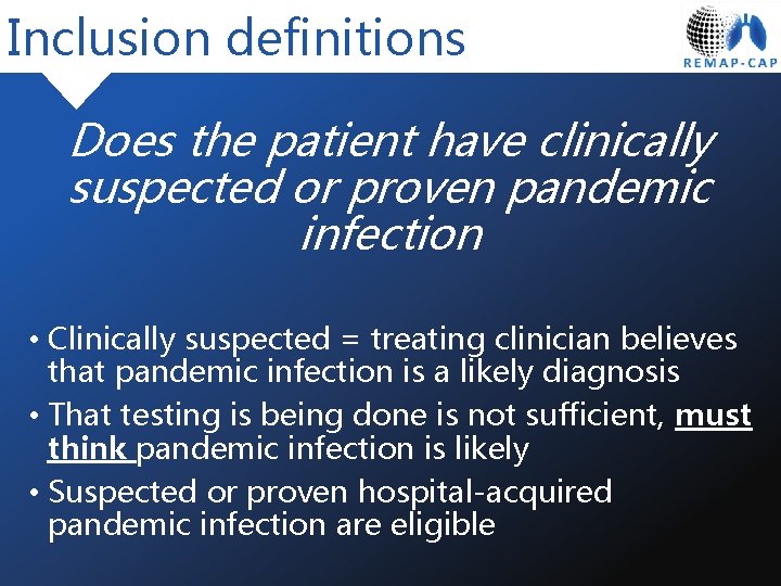 Inclusion definitions Does the patient have clinically suspected or proven pandemic infection • Clinically