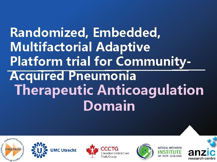 Randomized, Embedded, Multifactorial Adaptive Platform trial for Community. Acquired Pneumonia Therapeutic Anticoagulation Domain 