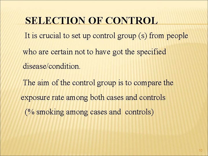 SELECTION OF CONTROL It is crucial to set up control group (s) from people