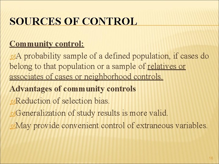 SOURCES OF CONTROL Community control: A probability sample of a defined population, if cases