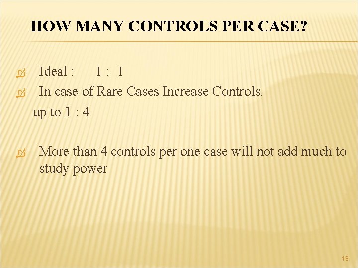 HOW MANY CONTROLS PER CASE? Ideal : 1: 1 In case of Rare Cases