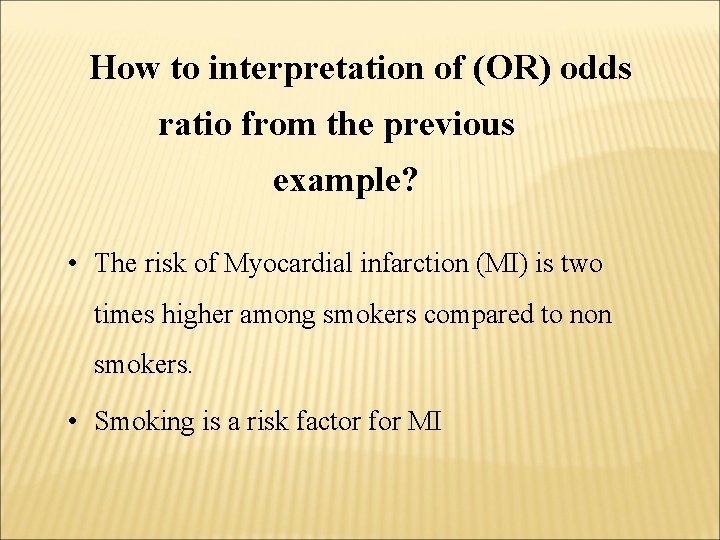 How to interpretation of (OR) odds ratio from the previous example? • The risk