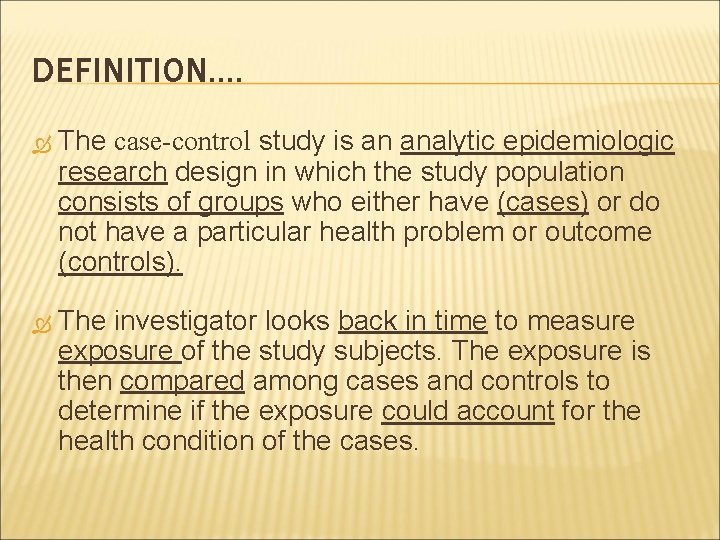 DEFINITION…. The case-control study is an analytic epidemiologic research design in which the study