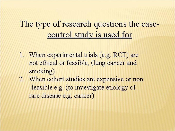 The type of research questions the casecontrol study is used for 1. When experimental