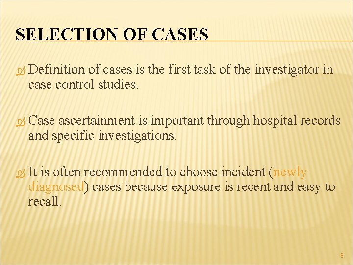 SELECTION OF CASES Definition of cases is the first task of the investigator in