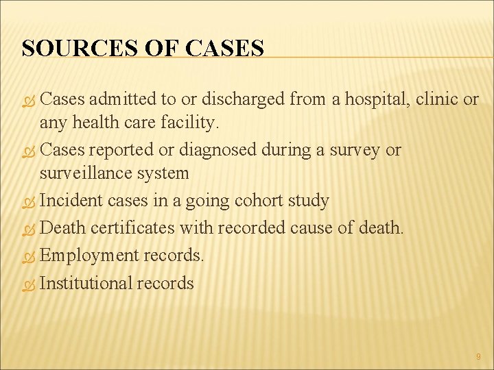 SOURCES OF CASES Cases admitted to or discharged from a hospital, clinic or any