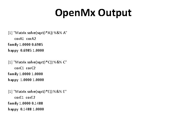 Open. Mx Output [1] "Matrix solve(sqrt(I*A)) %&% A" cor. A 1 cor. A 2