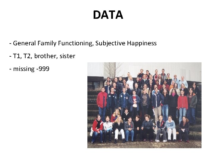 DATA - General Family Functioning, Subjective Happiness - T 1, T 2, brother, sister