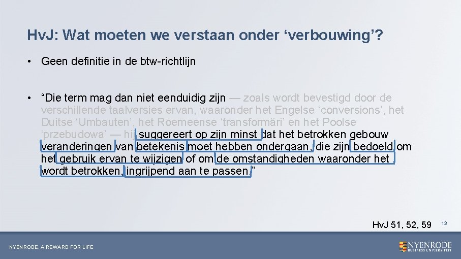 Hv. J: Wat moeten we verstaan onder ‘verbouwing’? • Geen definitie in de btw-richtlijn