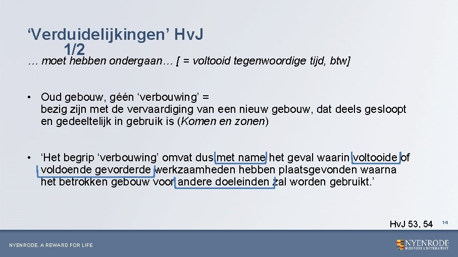 ‘Verduidelijkingen’ Hv. J 1/2 … moet hebben ondergaan… [ = voltooid tegenwoordige tijd, btw]