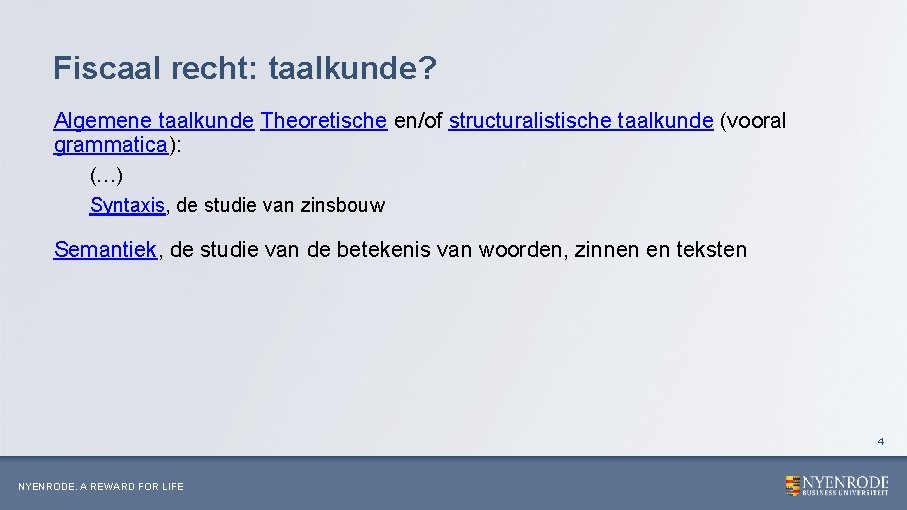 Fiscaal recht: taalkunde? Algemene taalkunde Theoretische en/of structuralistische taalkunde (vooral grammatica): (…) Syntaxis, de