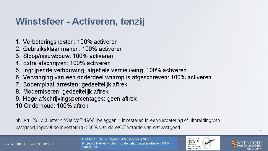 Winstsfeer - Activeren, tenzij 1. Verbeteringskosten: 100% activeren 2. Gebruiksklaar maken: 100% activeren 3.