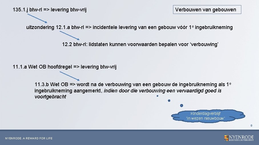 135. 1. j btw-rl => levering btw-vrij Verbouwen van gebouwen uitzondering 12. 1. a