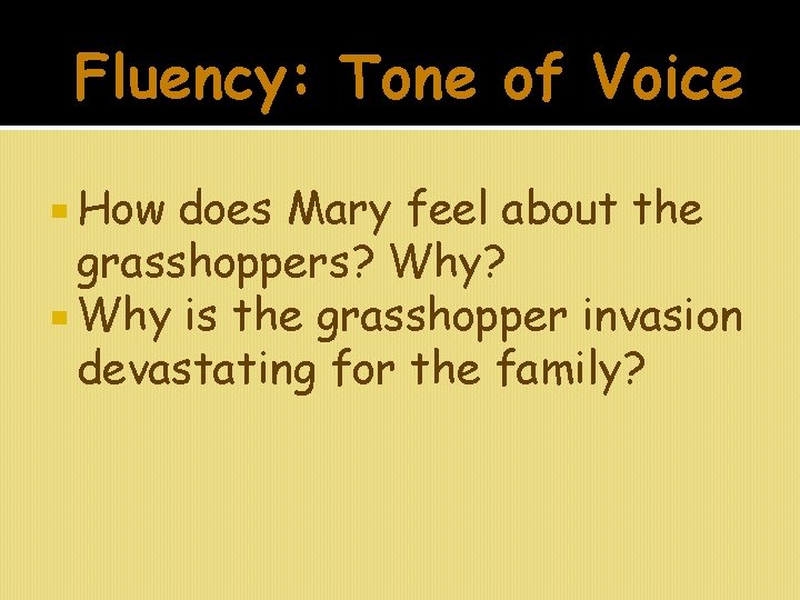Fluency: Tone of Voice How does Mary feel about the grasshoppers? Why? Why is
