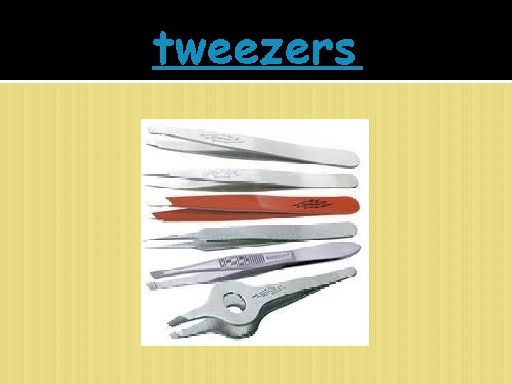 tweezers 