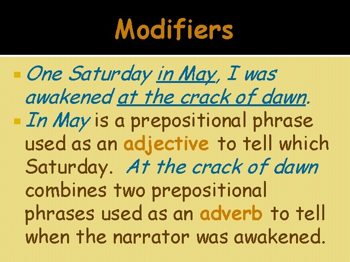 Modifiers One Saturday in May, I was awakened at the crack of dawn. In