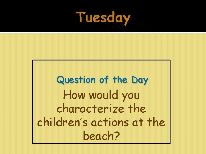 Tuesday Question of the Day How would you characterize the children’s actions at the