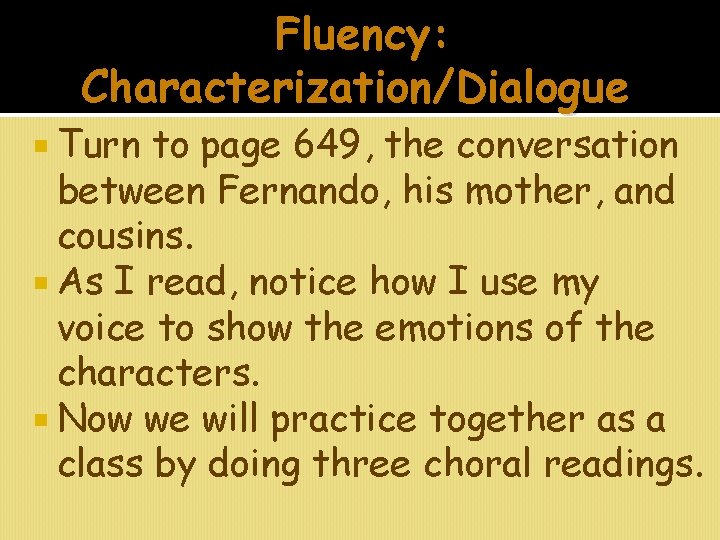 Fluency: Characterization/Dialogue Turn to page 649, the conversation between Fernando, his mother, and cousins.