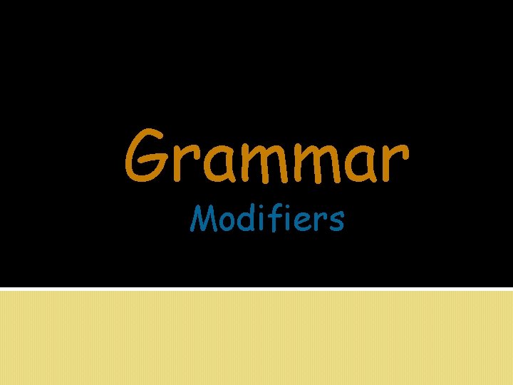 Grammar Modifiers 