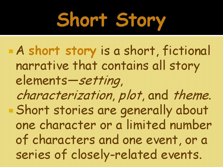 Short Story A short story is a short, fictional narrative that contains all story