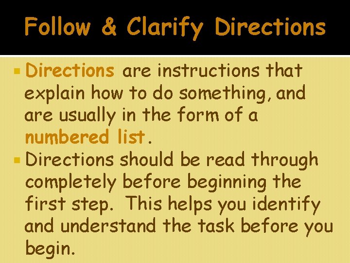 Follow & Clarify Directions are instructions that explain how to do something, and are