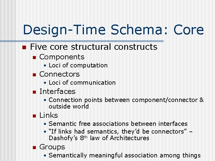 Design-Time Schema: Core n Five core structural constructs n Components • Loci of computation