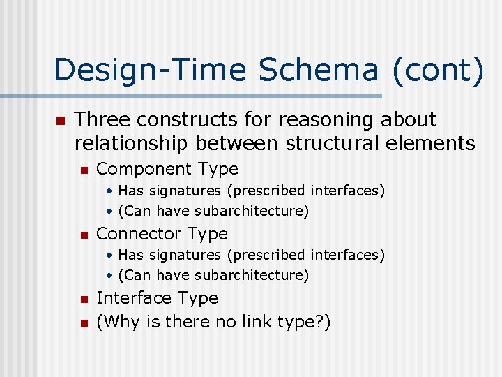 Design-Time Schema (cont) n Three constructs for reasoning about relationship between structural elements n