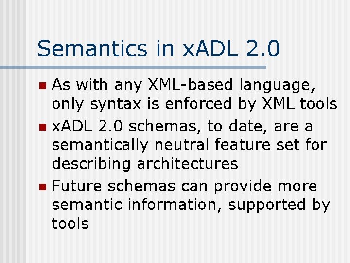 Semantics in x. ADL 2. 0 As with any XML-based language, only syntax is