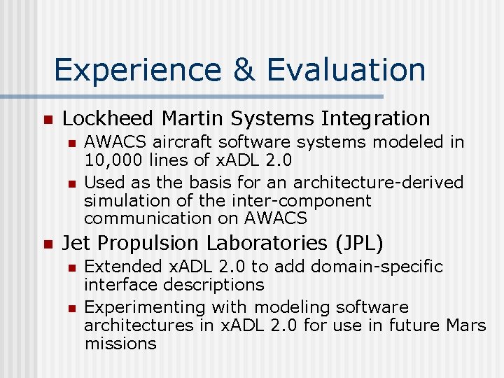 Experience & Evaluation n Lockheed Martin Systems Integration n AWACS aircraft software systems modeled