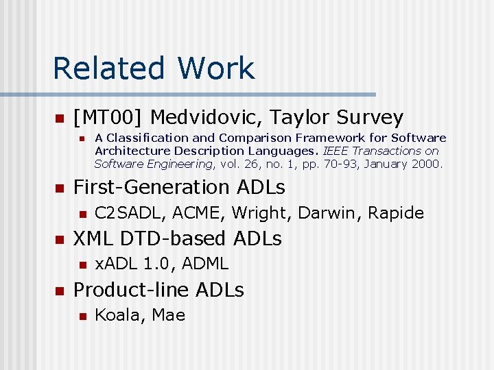 Related Work n [MT 00] Medvidovic, Taylor Survey n n First-Generation ADLs n n