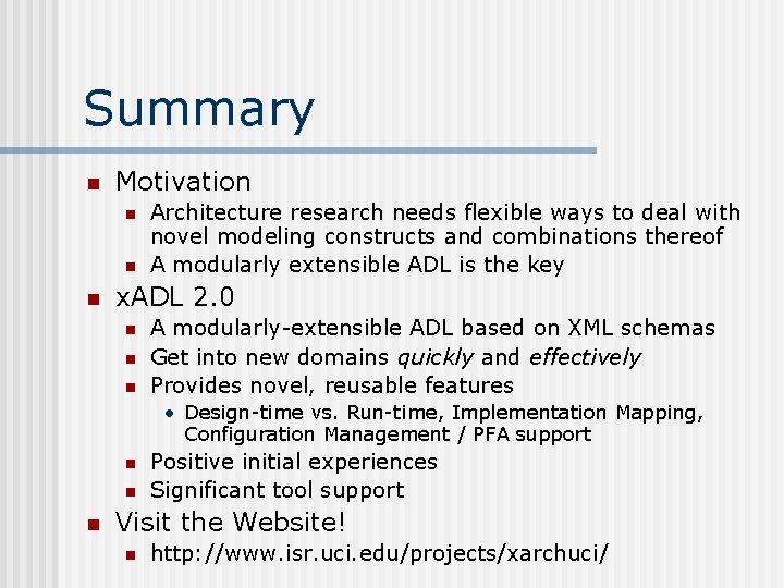 Summary n Motivation n Architecture research needs flexible ways to deal with novel modeling