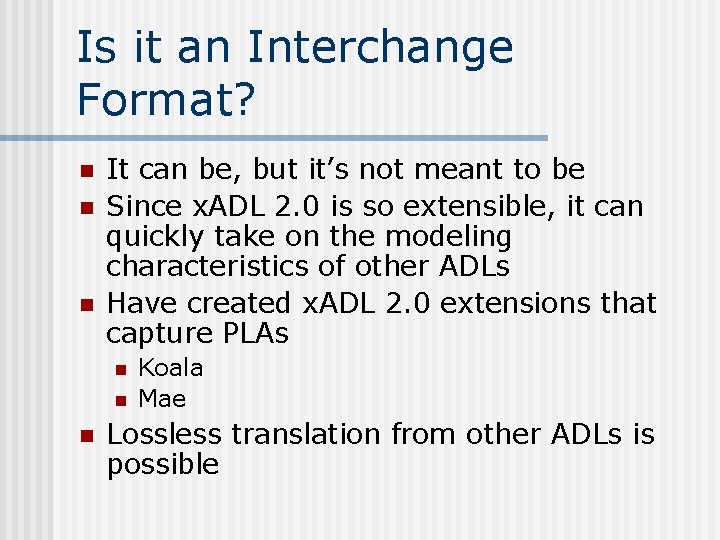 Is it an Interchange Format? n n n It can be, but it’s not