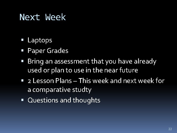 Next Week Laptops Paper Grades Bring an assessment that you have already used or
