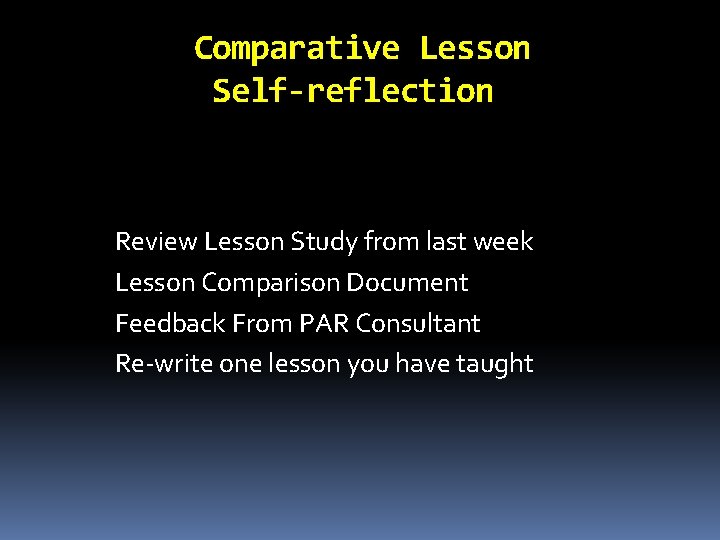 Comparative Lesson Self-reflection Review Lesson Study from last week Lesson Comparison Document Feedback From