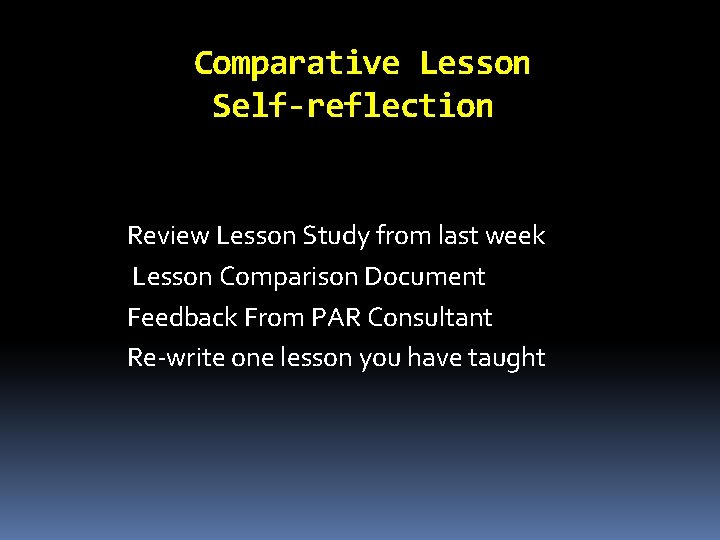 Comparative Lesson Self-reflection Review Lesson Study from last week Lesson Comparison Document Feedback From