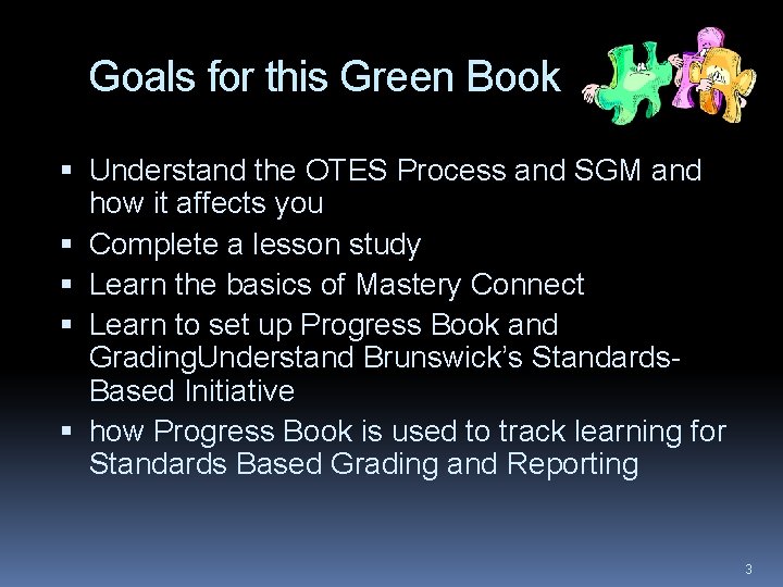 Goals for this Green Book Understand the OTES Process and SGM and how it