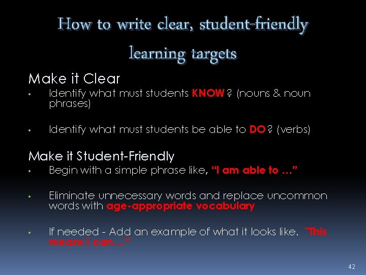 How to write clear, student-friendly learning targets Make it Clear • Identify what must